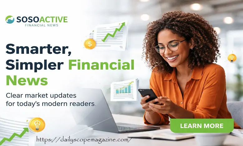 Sosoactive Financial News: Why Modern Readers Need Smarter, Simpler Financial Journalism