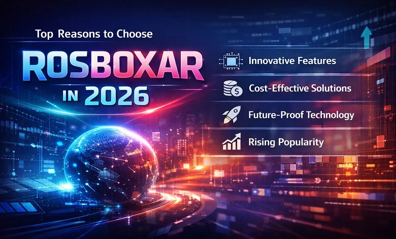 Top Reasons to Choose Rosboxar in 2026